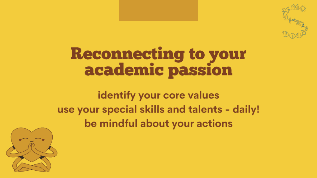 Reconnecting to your academic passion by identifying your core values, using your special skills and talents and being mindful about your actions